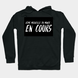 8ème merveille du monde en cours Hoodie